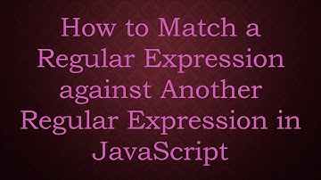 How to Match a Regular Expression against Another Regular Expression in JavaScript
