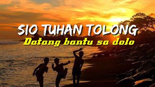 Sio tuhan tolong datang bantu sa dolo