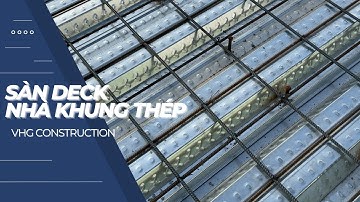Thế Nào Là Sàn Deck ? Quy Trình Thi Công Sàn Hiệu Quả | VHG CONSTRUCTION