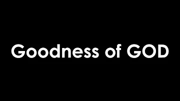 Goodness of GOD