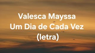 Valesca Mayssa - Um Dia de Cada Vez (letra)