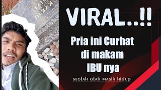 VIRAL.❗Pria ini curhat di makam ibunya..dan bikin MEWEK...#viral #sedih