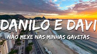 Danilo e Davi - Não Mexe nas Minhas Gavetas - Ao Vivo (Letra/Lyrics)