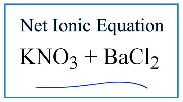 How to Write the Net Ionic Equation for KNO3 + BaCl2 = KCl + Ba(NO3)2
