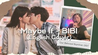 Maybe If - BIBI / Our Beloved Summer OST (English Cover) 우리가 헤어져야 했던 이유