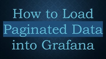 How to Load Paginated Data into Grafana