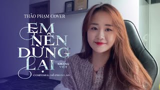 EM NÊN DỪNG LẠI - KHANG VIỆT | THẢO PHẠM COVER