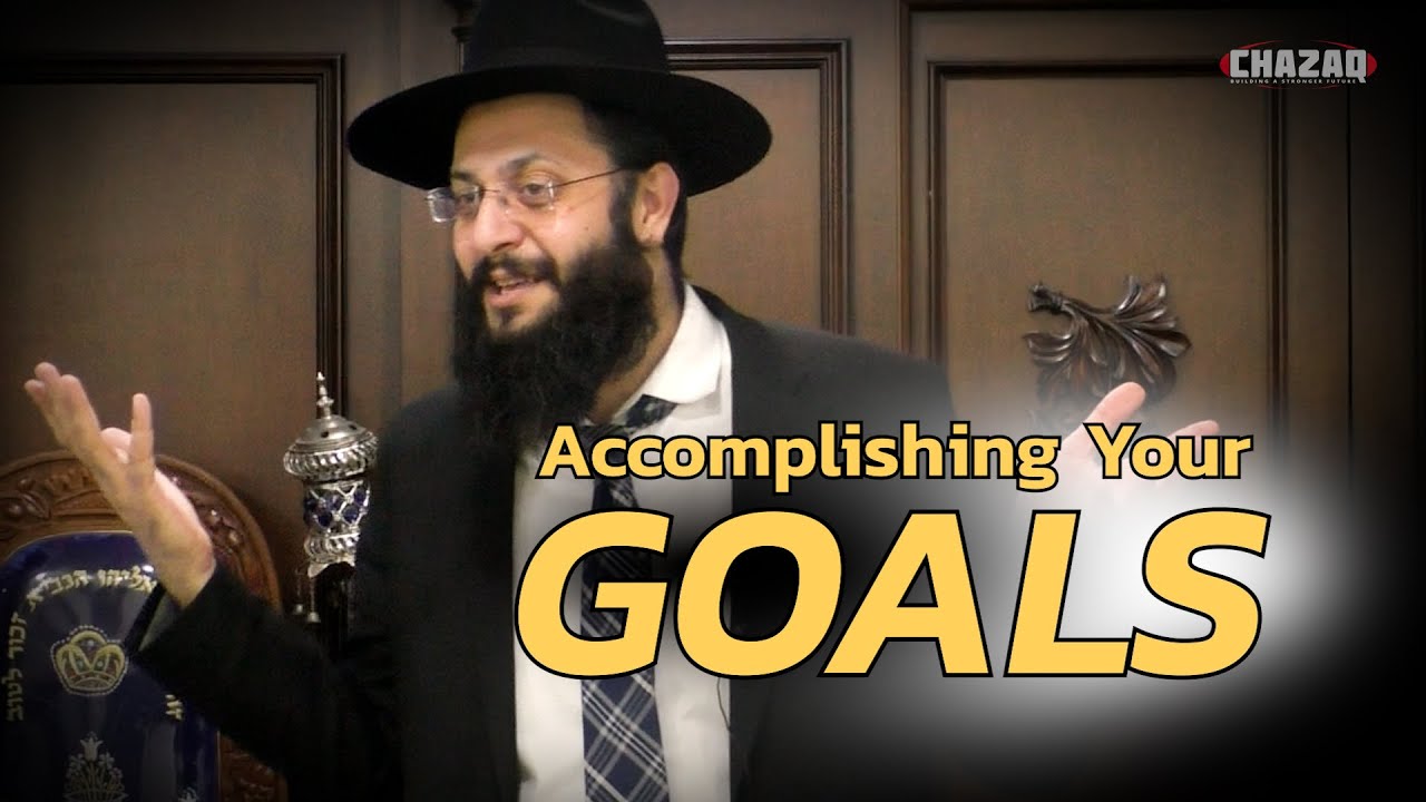 Rabbi Yaniv Meirov | Accomplishing Your Goals | CHAZAQ