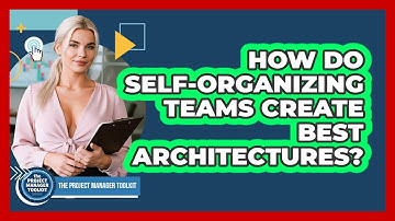 How Do Self-Organizing Teams Create Best Architectures?