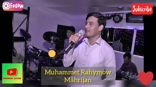 Muhammet Rahymow - Mährijan (arhiw). Tagtabazar klipleri.