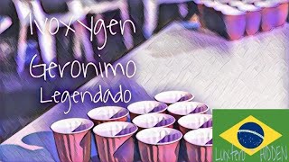 IVOXYGEN - GERONIMO [Legendado - 1080p]