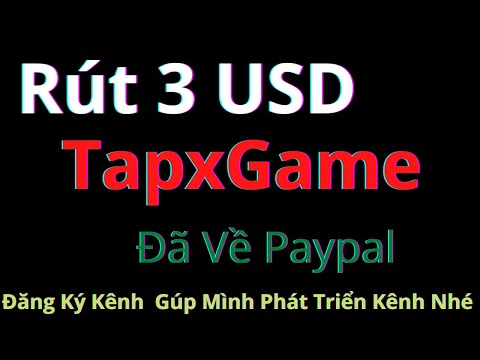 #1 Hướng Dẫn Đổi 30.000 Xu APP Tapx Game Về Ví Paypal Thành Công. Rút 3 USD APP TapxGame Sang Ví PAYPAL Mới Nhất