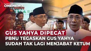 Jawaban Gus Yahya Usai Dipecat PBNU: Surat Pemberitahuan Tidak Sah! | OneNews Update