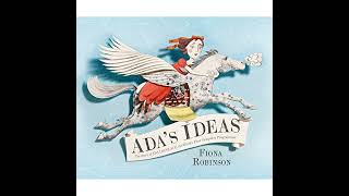 Ada&#39;s Ideas: The Story of Ada Lovelace, the World&#39;s First Computer Programmer by Fiona Robinson
