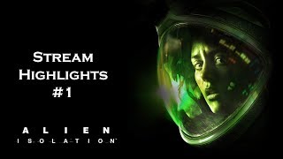Alien: Isolation Stream Highlight #1