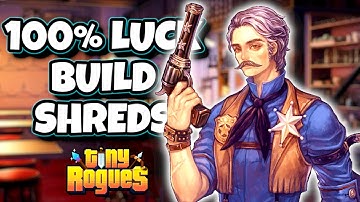 100% Luck Sheriff Build DESTROYS This S-Tier Action Roguelike!!! - Tiny Rogues