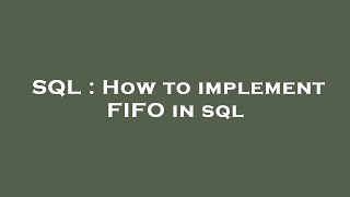 SQL How to implement FIFO in sql