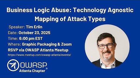 Business Logic Abuse: Technology Agnostic Mapping of Attack Types by Tim Erlin - OWASP Atlanta