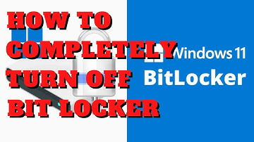 How to completely turn off Bit Locker