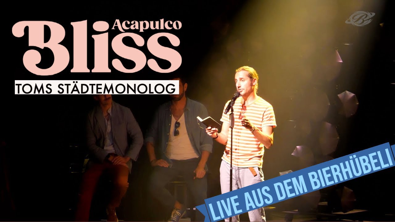 BLISS | Toms Städtemonolog aus "Acapulco" - live aus dem Bierhübeli