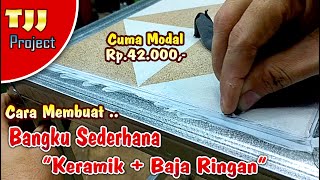 Modal 42 ribu, membuat bangku keramik hollow baja ringan
