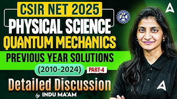 CSIR NET 2025 | Physical Science | Quantum Mechanics PYQs (2010-2024) | Detailed Discussion by Indu