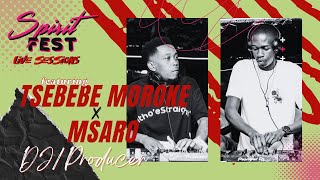 SPIRIT FEST LIVE SESSIONS | EP7 TSEBEBE MOROKE x MSARO | AMAPIANO MIX