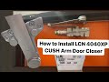 How to install door closer lcn 4040xp cush arm