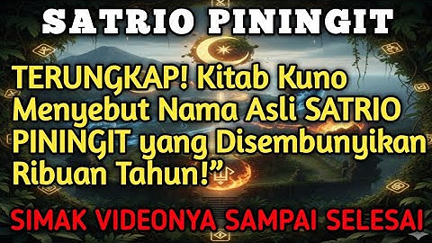 TERUNGKAP‼️ Kitab Kuno Menyebut Nama Asli SATRIO PININGIT yang Disembunyikan Ribuan Tahun!”