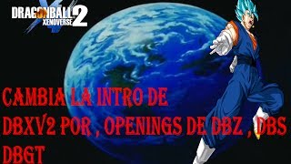 ¡CAMBIA LA INTRO Y MUSICAS DE DBXV2 POR LOS OPENINGS DE DRAGON BALL!