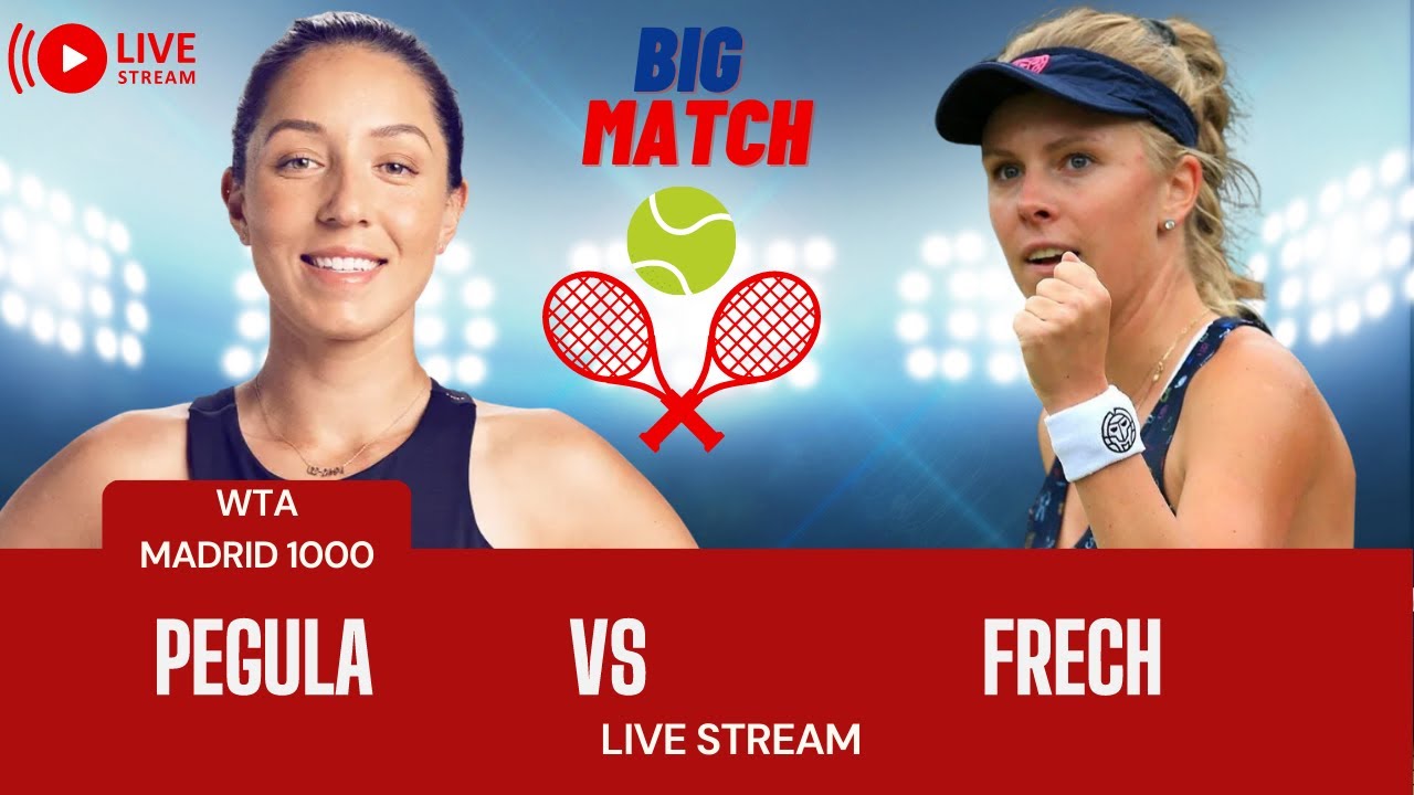 WTA LIVE JESSICA PEGULA vs MAGDALENA FRECH WTA MADRID 2023 LIVE TENNIS MATCH PREVIEW STREAM