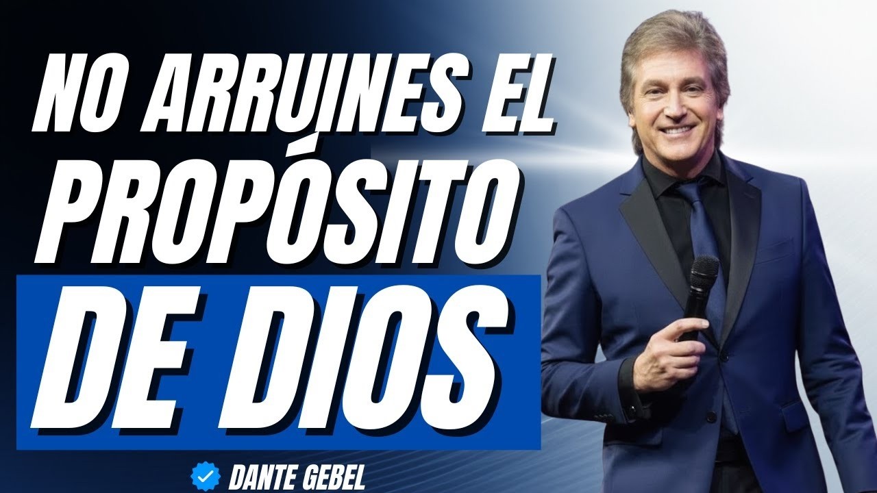 NO ARRUINES el Propósito que Dios Tiene para tu Vida | Dante Gebel