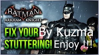 Batman Arkham Knight Kako se resiti seckanja how to fix stuttering by Kuzma