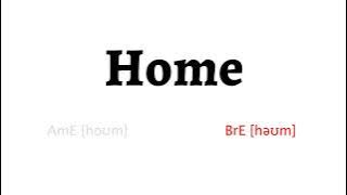 How to Pronounce home in American English and British Englishhome