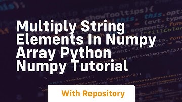 Multiply string elements in numpy array python numpy tutorial