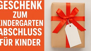 Ein Geschenk Zum Kindergärten Abschluss Für Kindergerman Side