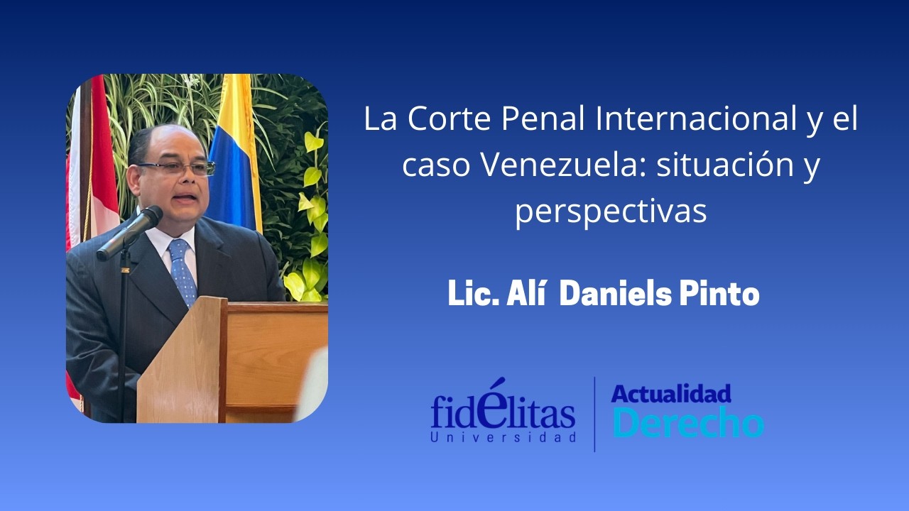 La Corte Penal Internacional y el caso Venezuela: situación y perspectivas