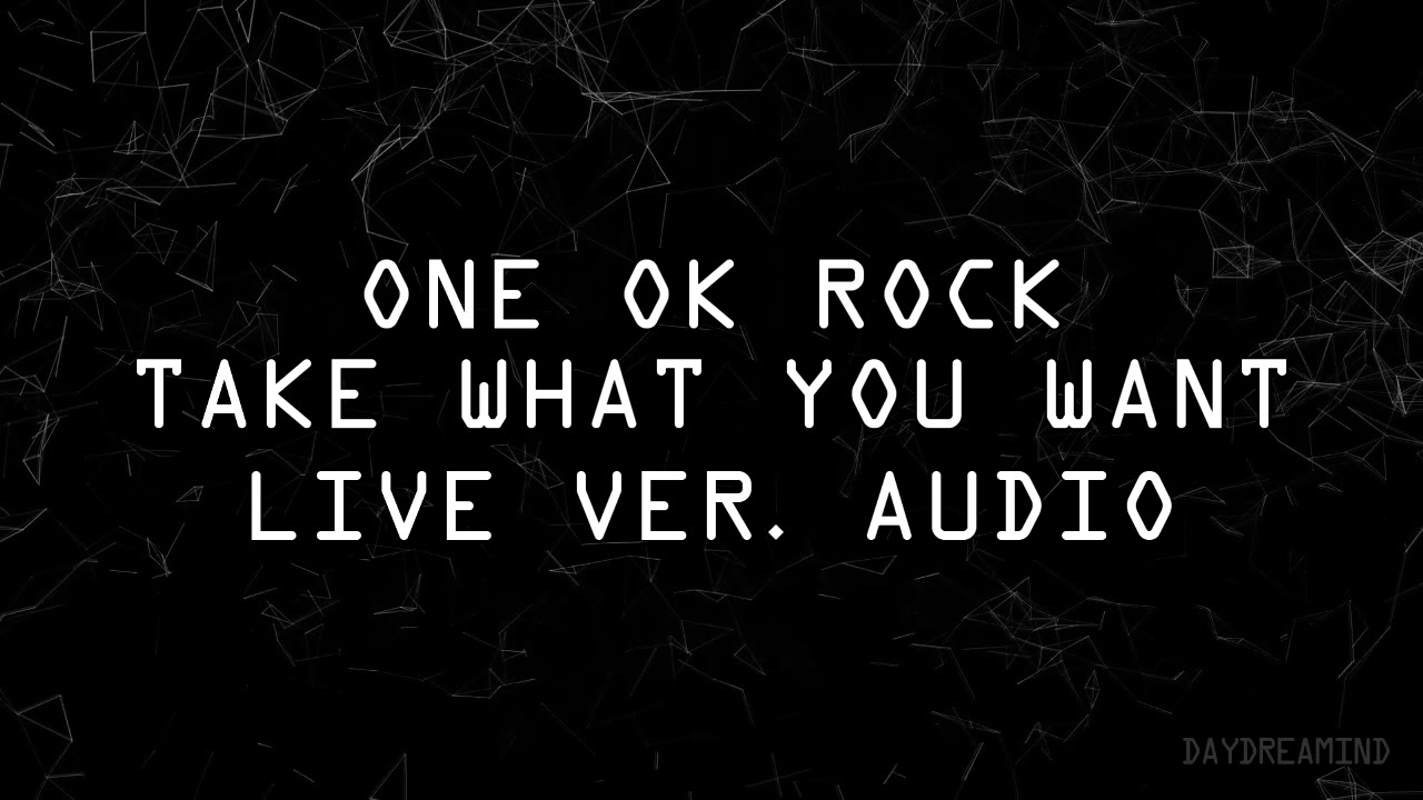 One Ok Rock Take What You Want Live Acoustic Ver Audio Youtube