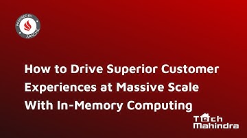 How to Drive Superior Customer Experiences at Massive Scale With In Memory Computing