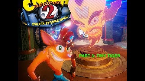 TINY TIGER | Crash Bandicoot 2: Cortex Strikes Back Any% Walkthrough 3/5 | (No Commentary)