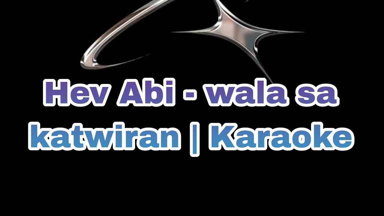 Wala Sa Katwiran Karaoke Hev Abi Youtube 