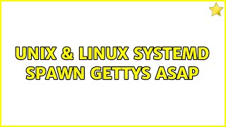 Unix & Linux: systemd: spawn gettys ASAP