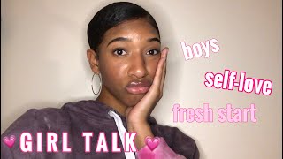 ♥GIRL TALK♥: advice on boys, self love &amp; starting fresh.