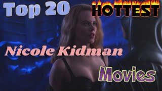 Top 20 Hottest Nicole Kidman Movies