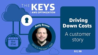 The Keys to AWS Optimization | S2 E8 | Driving Down Costs - a Customer Story