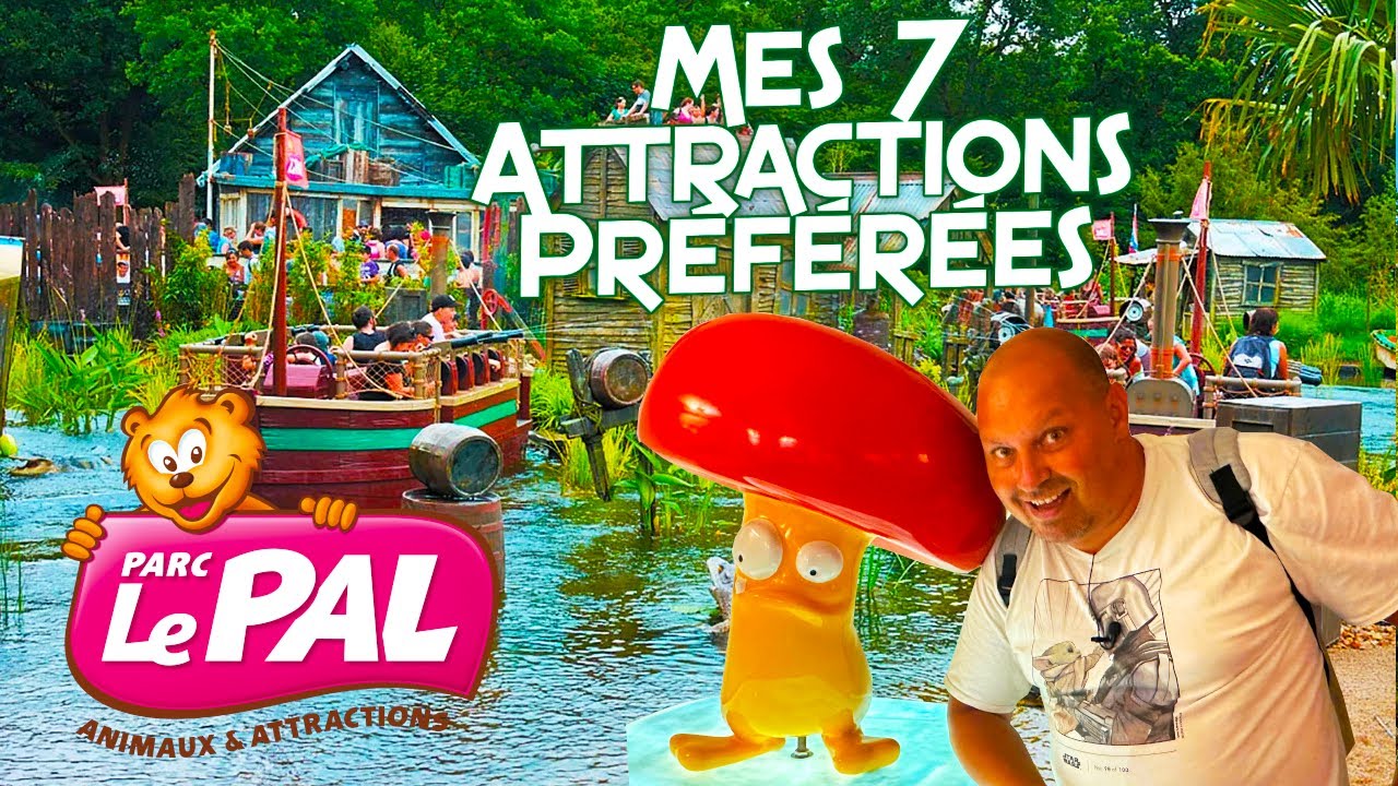PARC LE PAL MES 7 ATTRACTIONS  🎢FAMILLIALES PREFEREES