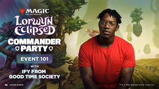 Commander Party 101 With Ify From Good Time Society | Lorwyn Eclipsed