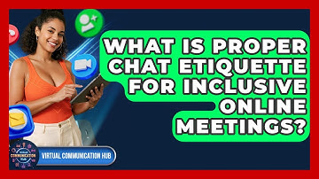 What Is Proper Chat Etiquette For Inclusive Online Meetings? - Virtual Communication Hub