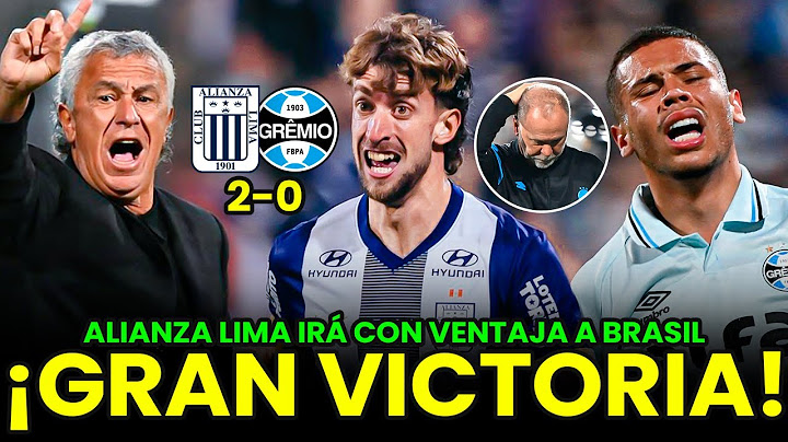 ALIANZA LIMA VENCIÓ POR 2-0 A GREMIO Y SE ILUSIONA CON LOS OCTAVOS DE LA COPA SUDAMERICANA