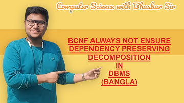 BCNF ALWAYS NOT ENSURE DEPENDENCY PRESERVING DECOMPOSITION IN DBMS (BANGLA)